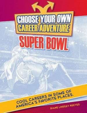 Choose Your Own Career Adventure at the Super Bowl de Diane Lindsey Reeves