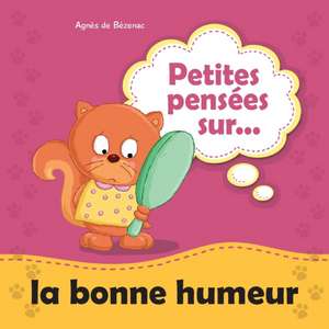 Petites pensées sur la bonne humeur de Agnes De Bezenac