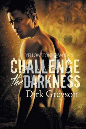 Challenge the Darkness de Dirk Greyson