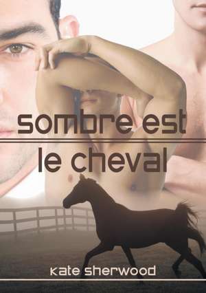 Sombre Est Le Cheval (Translation) de Kate Sherwood