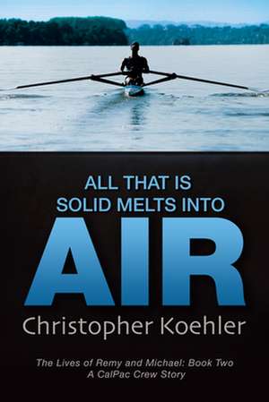 All That Is Solid Melts Into Air de Christopher Koehler