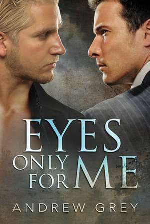 Eyes Only for Me de Andrew Grey