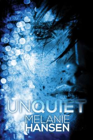 Unquiet de Melanie Hansen