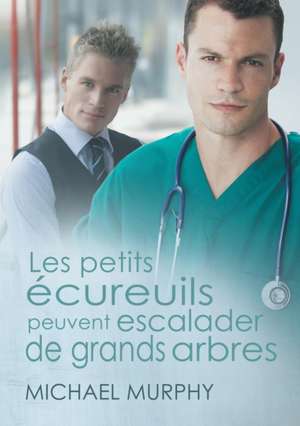 Les Petits Ecureuils Peuvent Escalader de Grands Arbres: Books 1 and 2 de Michael Murphy