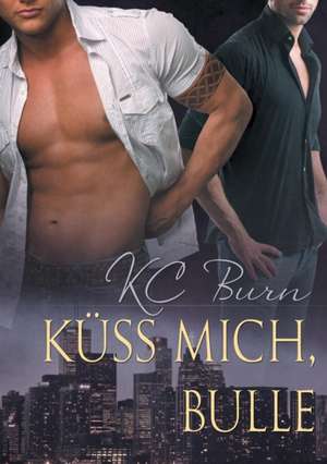 Kss Mich, Bulle (Translation) de K. C. Burn