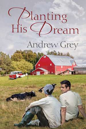 Planting His Dream de Andrew Grey