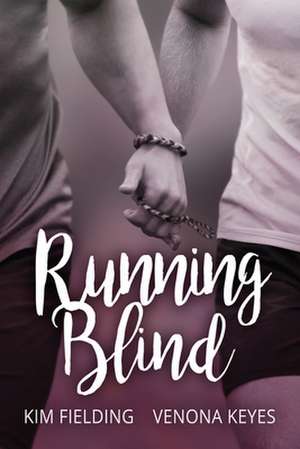 Running Blind de Kim Fielding