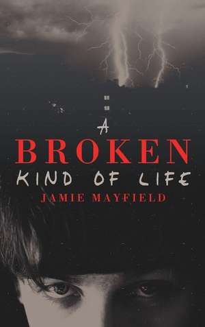 A Broken Kind of Life de Jamie Mayfield