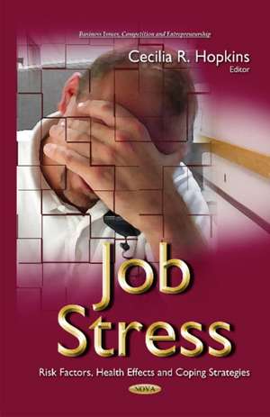 Job Stress: Risk Factors, Health Effects & Coping Strategies de Cecilia R Hopkins