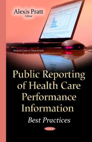 Public Reporting of Health Care Performance Information: Best Practices de Alexis Pratt