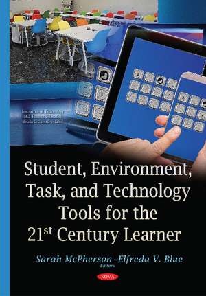 Student, Environment, Task & Technology Tools for the 21st Century Learner de Sarah McPherson