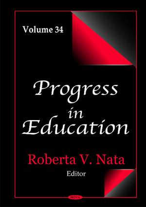 Progress in Education: Volume 34 de Roberta V Nata