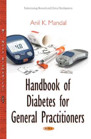 Handbook of Diabetes for General Practitioners de Anil K Mandal