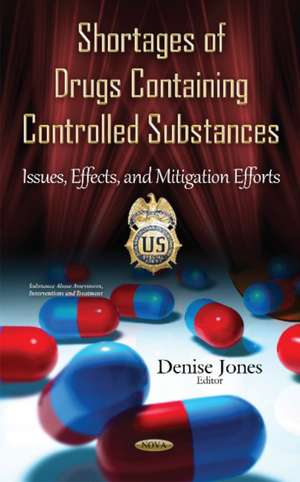 Shortages of Drugs Containing Controlled Substances: Issues, Effects & Mitigation Efforts de Denise Jones