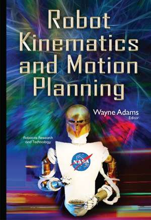 Robot Kinematics & Motion Planning de Wayne Adams