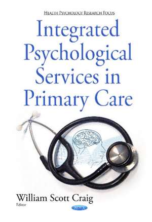 Integrated Psychological Services in Primary Care de William Scott Craig Psy.D.