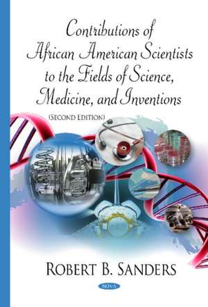 Contributions of African American Scientists to the Fields of Science, Medicine, & Inventions de Robert B Sanders