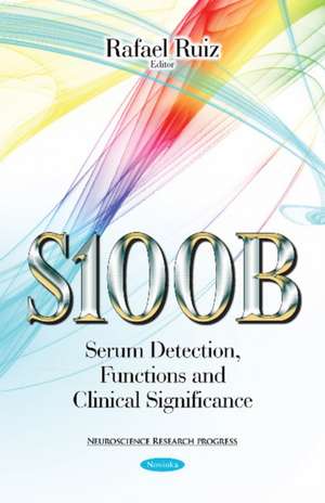 S100B: Serum Detection, Functions & Clinical Significance de Rafael Ruiz