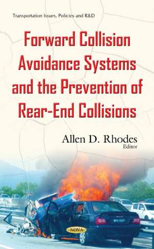 Forward Collision Avoidance Systems & the Prevention of Rear-End Collisions de Allen D Rhodes