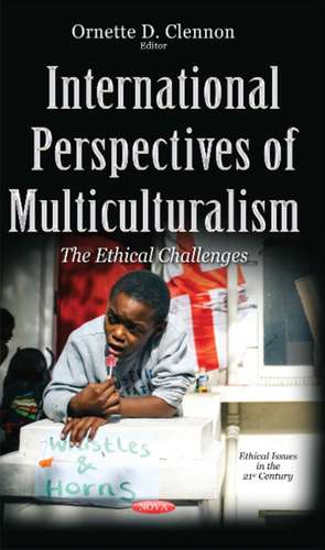 International Perspectives of Multiculturalism: The Ethical Challenges de Dr Ornette D Clennon