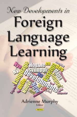 New Developments in Foreign Language Learning de Adrienne Murphy