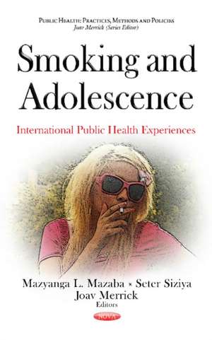 Smoking & Adolescence: International Public Health Experiences de Mazyanga L Mazaba-Liwewe