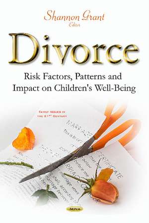 Divorce: Risk Factors, Patterns & Impact on Children's Well-Being de Shannon Grant