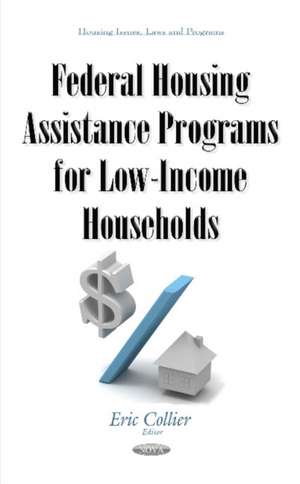 Federal Housing Assistance Programs for Low-Income Households de Eric Collier.