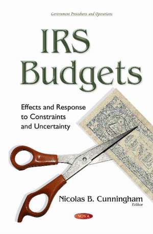 IRS Budgets: Effects & Response to Constraints & Uncertainty de Nicolas B Cunningham