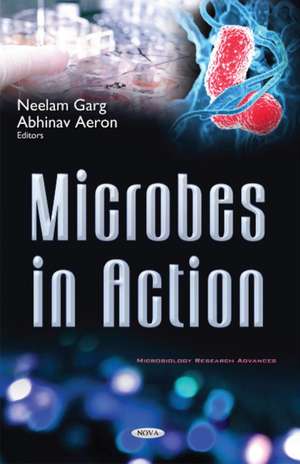 Industrial Microbiology: Microbes in Action de Neelam Garg