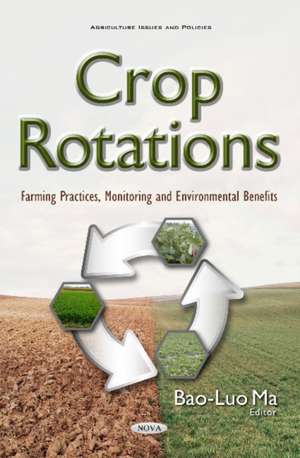 Crop Rotations: Farming Practices, Monitoring & Environmental Benefits de Dr Bao-Luo Ma