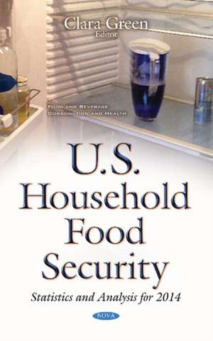 U.S. Household Food Security: Statistics & Analysis for 2014 de Clara Green