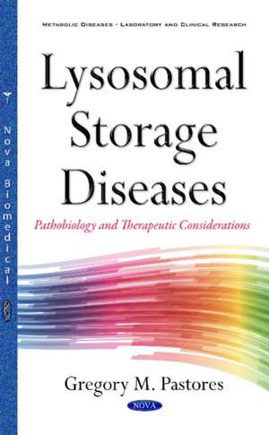 Lysosomal Storage Diseases: Pathobiology & Therapeutic Consideration de Gregory M Pastores