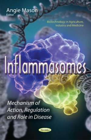 Inflammasomes: Mechanism of Action, Regulation & Role in Disease de Angie Mason