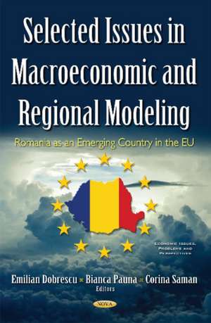 Selected Issues in Macroeconomic & Regional Modeling: Romania as an Emerging Country in the EU de Emilian Dobrescu