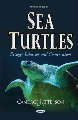 Sea Turtles: Ecology, Behavior & Conservation de Candace Patterson