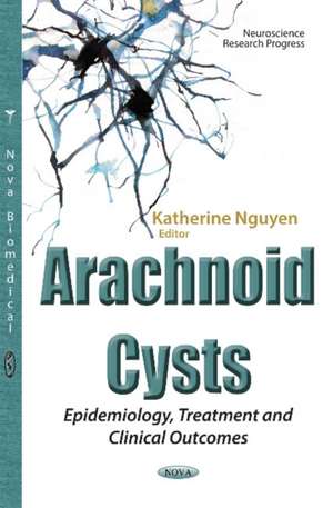 Arachnoid Cysts: Epidemiology, Treatment & Clinical Outcomes de Katherine Nguyen