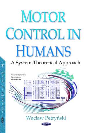 Motor Control in Humans: A System-Theoretical Approach de Wac&#322;aw Petry&#324;ski Katowice