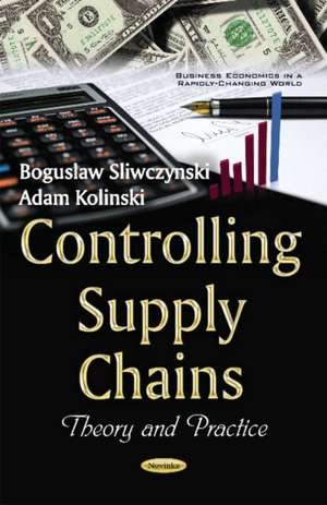 Controlling Supply Chains: Theory & Practice de Boguslaw Sliwczynski