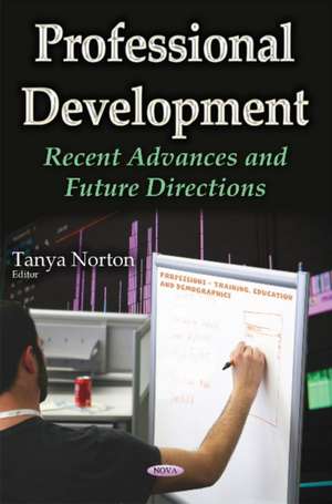 Professional Development: Recent Advances & Future Directions de Tanya Norton