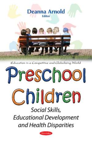 Preschool Children: Social Skills, Educational Development & Health Disparities de Deanna Arnold