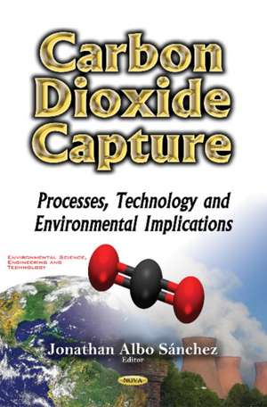 Carbon Dioxide Capture: Processes, Technology & Environmental Implications de Dr Sanchez Ph.D.