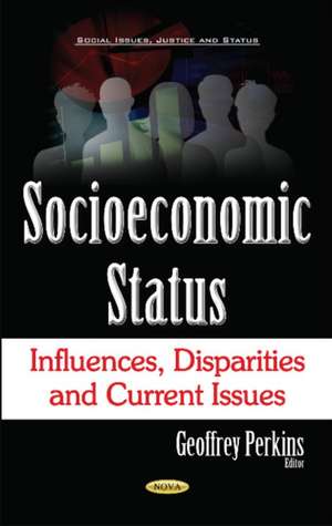 Socioeconomic Status: Influences, Disparities & Current Issues de Geoffrey Perkins