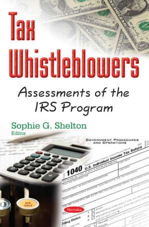 Tax Whistleblowers: Assessments of the IRS Program de Sophie G Shelton