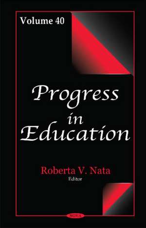 Progress in Education: Volume 40 de Roberta V Nata