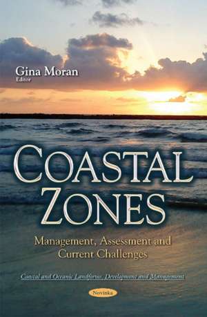 Coastal Zones: Management, Assessment & Current Challenges de Gina Moran