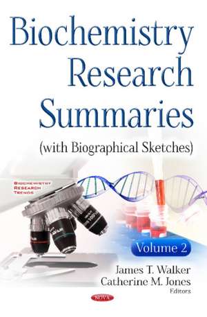 Biochemistry Research Summaries (with Biographical Sketches): Volume 2 de James T Walker