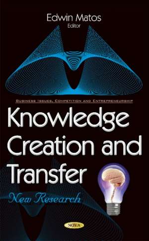 Knowledge Creation & Transfer: New Research de Edwin Matos