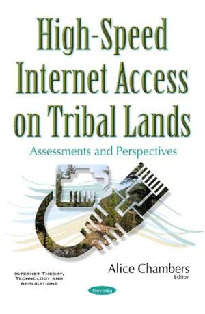 High-Speed Internet Access on Tribal Lands: Assessments & Perspectives de Alice Chambers