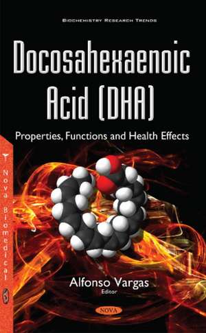 Docosahexaenoic Acid (DHA): Properties, Functions & Health Effects de Alfonso Vargas